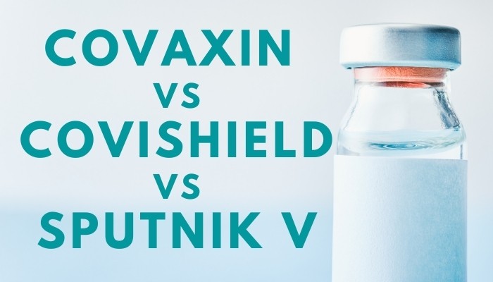 Covishield vs Covaxin vs Sputnik