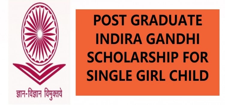 Post Graduate Indira Gandhi Scholarship for Single Girl 2021-22