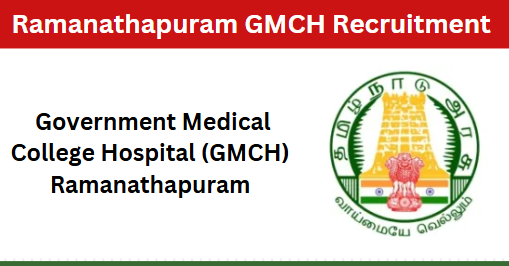 Ramanathapuram GMCH Recruitment 
